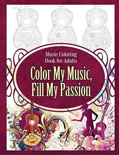 Stock image for Music Coloring Book for Adults Color My Music, Fill My Passion (Music Coloring Books) for sale by BooksRun