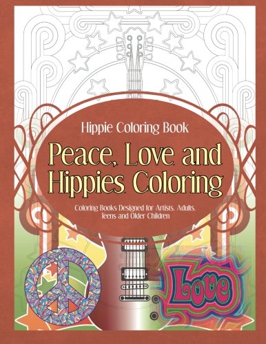 Stock image for Hippie Coloring Book Peace, Love and Hippies Coloring: Coloring Books Designed for Artists, Adults, Teens and Older Children (Hippie Coloring Books) for sale by GF Books, Inc.