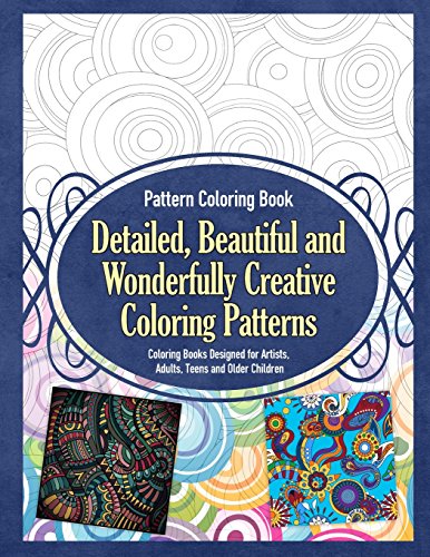 Stock image for Pattern Coloring Book Detailed, Beautiful and Wonderfully Creative Coloring Patterns - Coloring Books Designed for Artists, Adults, Teens and Older Children: Volume 1 (Pattern Coloring Books) for sale by Revaluation Books