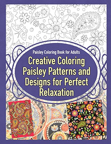 9781910085851: Paisley Coloring Book for Adults Creative Coloring Paisley Patterns and Designs for Perfect Relaxation (Paisley Coloring Books)