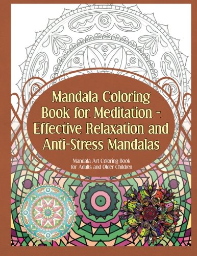 Stock image for Mandala Coloring Book for Meditation ? Effective Relaxation and Anti-Stress Mandalas: Mandala Art Coloring Book for Adults and Older Children (Mandala Coloring Books) for sale by Irish Booksellers