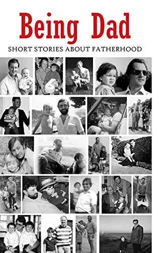 Stock image for Being Dad: Short Stories About Fatherhood for sale by Greener Books