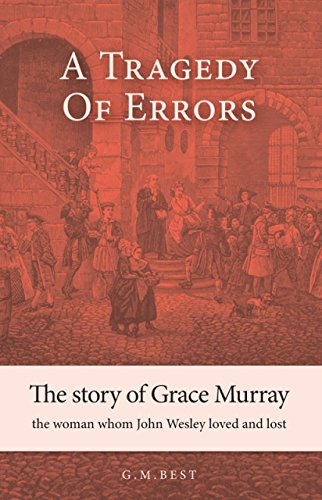 9781910089378: A Tragedy of Errors: The Story of Grace Murray the Woman Whom John Wesley Loved and Lost