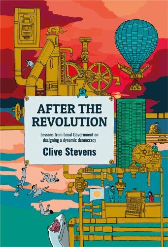 Stock image for After The Revolution: Lessons From Local Government On Designing A Dynamic Democracy for sale by WorldofBooks