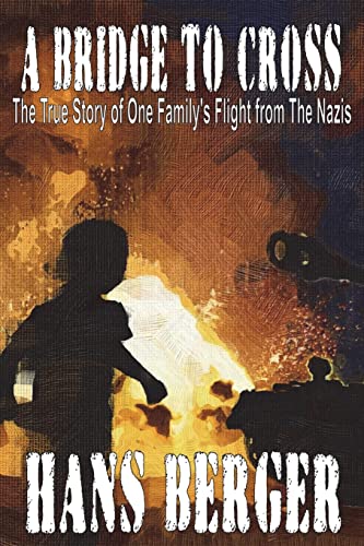 Stock image for A Bridge to Cross: The True Story of One Family's Flight from the Nazis for sale by ThriftBooks-Dallas