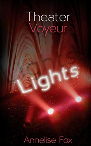 Beispielbild fr Theater Voyeur: Lights: An Erotic Amsterdam Novel zum Verkauf von Lucky's Textbooks