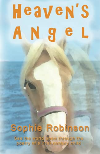 Beispielbild fr Heaven's Angel: See The World Anew Through The Poetry Of A 21st Century Child zum Verkauf von AwesomeBooks