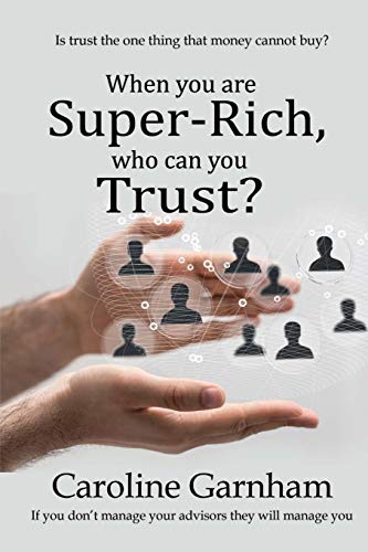 Beispielbild fr When you are Super-Rich, who can you Trust? zum Verkauf von Big River Books