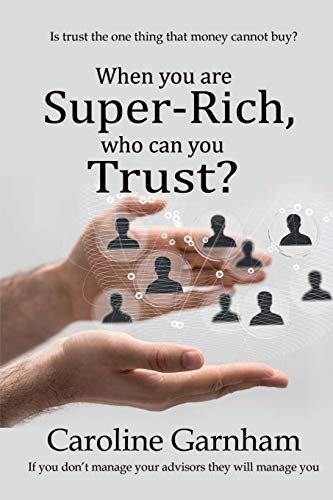 9781910125403: When you are Super-Rich, who can you Trust?