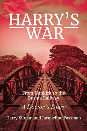 9781910133200: Harry's War: From Dunkirk to the Burma Railway. A Doctor’s Diary