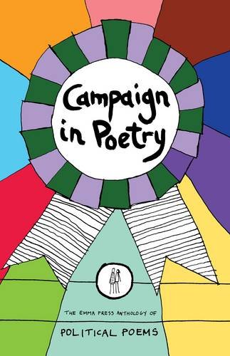 Beispielbild fr Campaign in Poetry: The Emma Press Anthology of Political Poetry: The Emma Press Anthology of Political Poems (The Emma Press Poetry Anthologies) zum Verkauf von AwesomeBooks