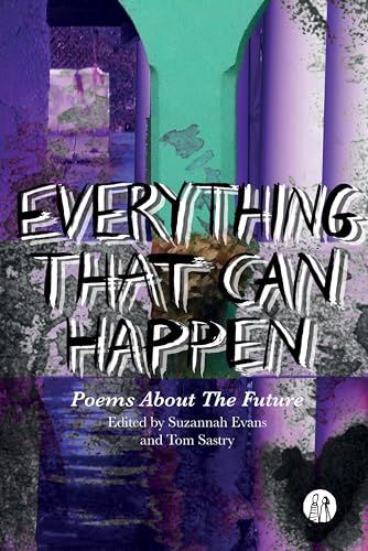 Beispielbild fr Everything That Can Happen: The Emma Press Book Of Future Poems zum Verkauf von WorldofBooks