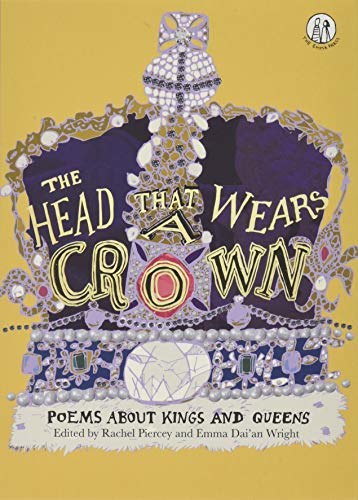 Imagen de archivo de Head that Wears a Crown: Poems about Kings and Queens (The Emma Press Children's Anthologies): 3 a la venta por WorldofBooks