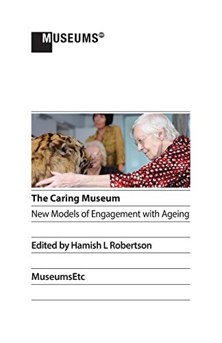 Stock image for The Caring Museum: New Models of Engagement with Ageing for sale by HPB-Red