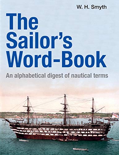 Stock image for The Sailors Word-Book: An alphabetical digest of nautical terms for sale by Sugarhouse Book Works, LLC