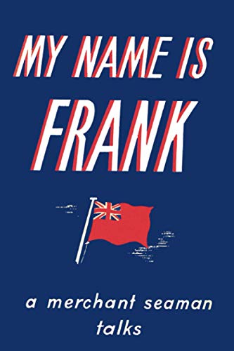 Stock image for My Name is Frank: A merchant seaman talks for sale by GF Books, Inc.