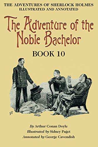 Stock image for The Adventure of the Noble Bachelor: Book 10 of The Adventures of Sherlock Holmes [annotated and illustrated] for sale by GF Books, Inc.