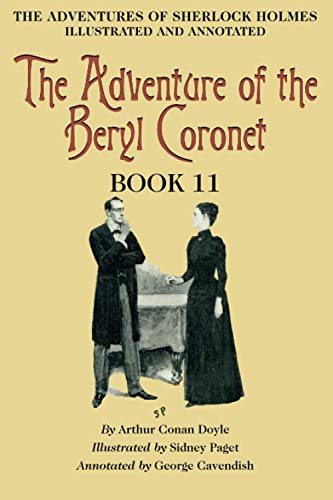 Stock image for The Adventure of the Beryl Coronet: Book 11 of The Adventures of Sherlock Holmes [annotated and illustrated] for sale by GF Books, Inc.