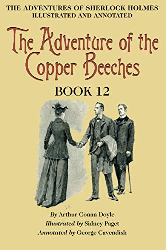 Stock image for The Adventure of the Copper Beeches: Book 12 of The Adventures of Sherlock Holmes [annotated and illustrated] for sale by Books Unplugged