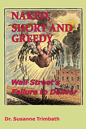 Imagen de archivo de Naked, Short and Greedy: Wall Street's Failure to Deliver a la venta por BooksRun