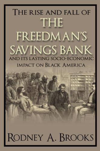 Beispielbild fr The Rise and Fall of the Freedman's Bank and Its Lasting Socio-Economic Impact on Black America zum Verkauf von Blackwell's
