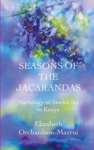 9781910162811: Seasons Of The Jacarandas: Anthology of Stories Set in Kenya