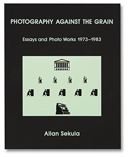 9781910164495: Photography against the grain : essays and photo works 1973-1983