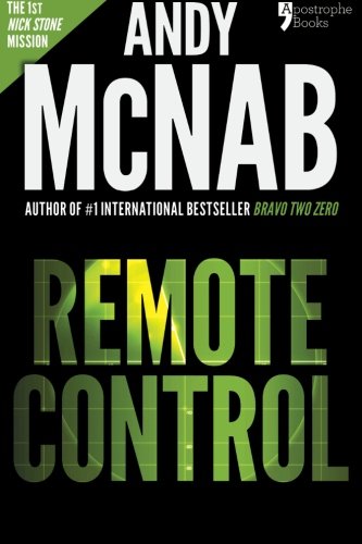 Imagen de archivo de Remote Control: Andy McNab's best-selling series of Nick Stone thrillers - now available in the US, with bonus material a la venta por Goodwill