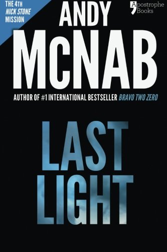 Imagen de archivo de Last Light: Nick Stone Book 4: Andy McNab's best-selling series of Nick Stone thrillers - with bonus material a la venta por SecondSale