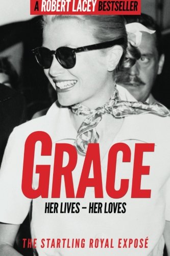 Grace: Her Lives - Her Loves: The startling royal exposÃ - Lacey, Robert
