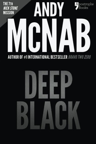 Imagen de archivo de Deep Black (Nick Stone Book 7): Andy McNab's best-selling series of Nick Stone thrillers - now available in the US a la venta por ThriftBooks-Atlanta