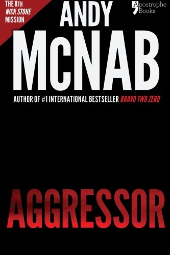 Imagen de archivo de Aggressor (Nick Stone Book 8): Andy McNab's best-selling series of Nick Stone thrillers - now available in the US a la venta por GF Books, Inc.