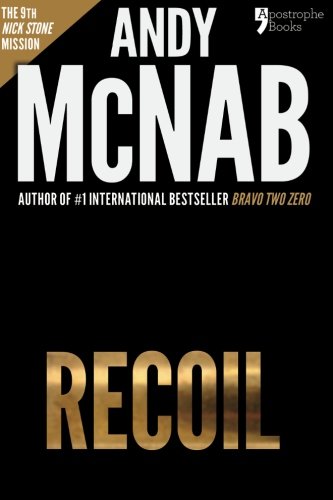 Imagen de archivo de Recoil (Nick Stone Book 9): Andy McNab's best-selling series of Nick Stone thrillers - now available in the US a la venta por ThriftBooks-Dallas