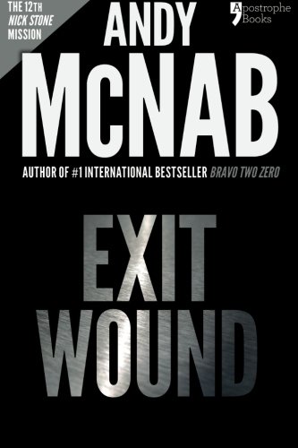 Beispielbild fr Exit Wound (Nick Stone Book 12): Andy McNab's best-selling series of Nick Stone thrillers - now available in the US zum Verkauf von ThriftBooks-Dallas