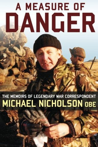 Stock image for A Measure of Danger: The Memoirs of Legendary War Correspondent Michael Nicholson for sale by WorldofBooks