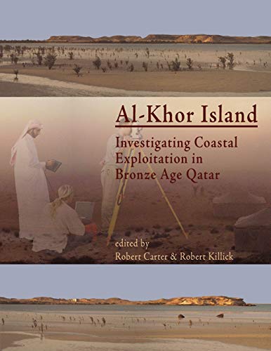 Stock image for AlKhor Island Investigating Coastal Exploitation in Bronze Age Qatar for sale by PBShop.store US
