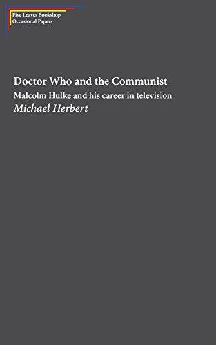 Imagen de archivo de Doctor Who and the Communist: Malcolm Hulke and his career in television (Five Leaves Bookshop Occasional Papers) a la venta por Revaluation Books