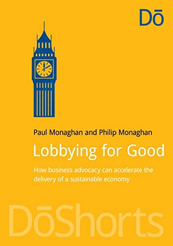 Beispielbild fr Lobbying for Good: How Business Advocacy Can Accelerate the Delivery of a Sustainable Economy zum Verkauf von THE SAINT BOOKSTORE