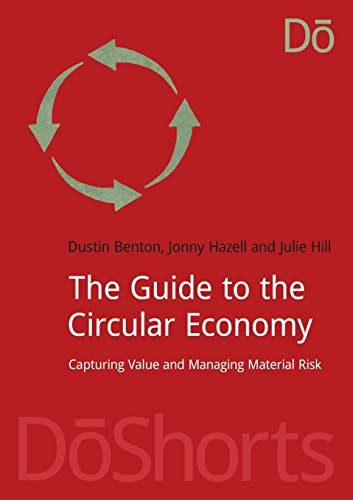 Stock image for The Guide to the Circular Economy: Capturing Value and Managing Material Risk for sale by THE SAINT BOOKSTORE