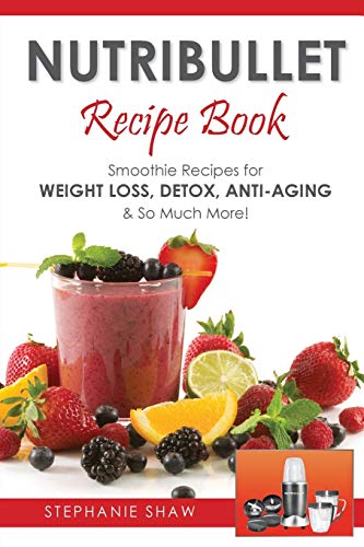 Stock image for Nutribullet Recipe Book: Smoothie Recipes for Weight-Loss, Detox, Anti-Aging & So Much More! for sale by ThriftBooks-Dallas