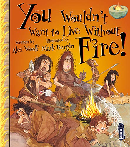 Imagen de archivo de You Wouldn't Want to Live Without Fire! a la venta por WorldofBooks