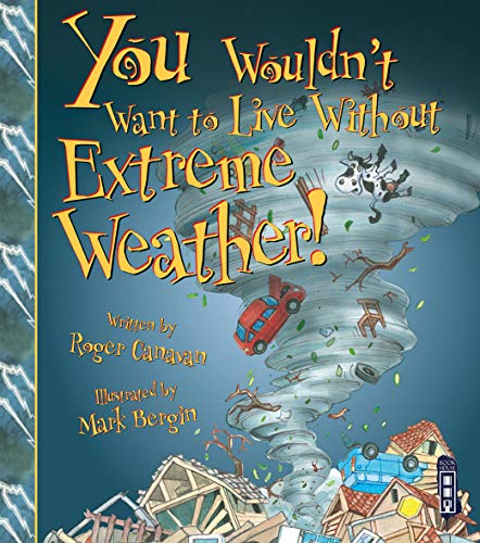 9781910184608: You Wouldn't Want to Live Without Extreme Weather!