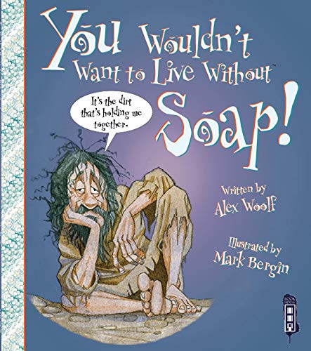 Imagen de archivo de You Wouldn't Want to Live Without Soap! a la venta por WorldofBooks