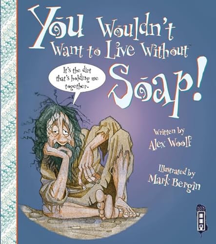 Stock image for You Wouldn't Want to Live Without Soap! for sale by WorldofBooks