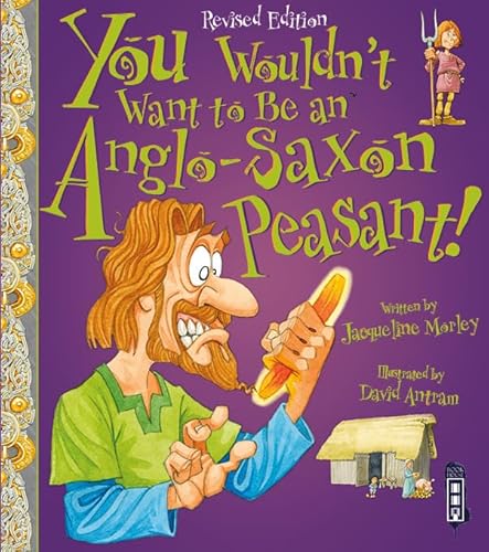 Beispielbild fr You Wouldn't Want to Be an Anglo-Saxon Peasant! zum Verkauf von Blackwell's