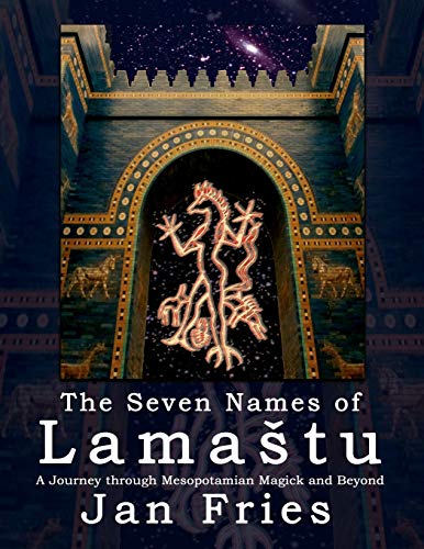 Stock image for The Seven Names of Lamastu: A Journey through Mesopotamian Magick and Beyond for sale by HPB-Diamond