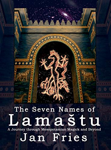 9781910191057: The Seven Names of Lamastu: A Journey through Mesopotamian Magick and Beyond