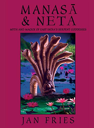 9781910191156: Manasa and Neta: Myth and Magick of East India's Serpent Goddesses