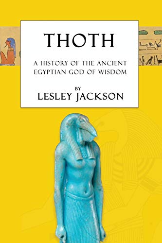 Beispielbild fr Thoth: The History of the Ancient Egyptian God of Wisdom zum Verkauf von GreatBookPrices