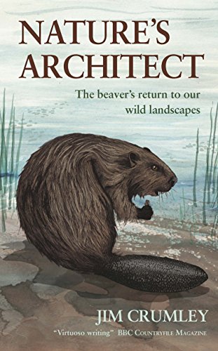 Imagen de archivo de Nature's Architect: The Beaver's Return to Our Wild Landscapes a la venta por WorldofBooks
